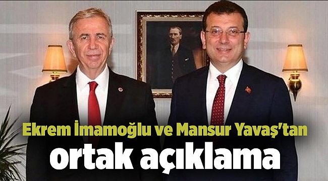 Ekrem İmamoğlu ve Mansur Yavaş'tan ortak açıklama