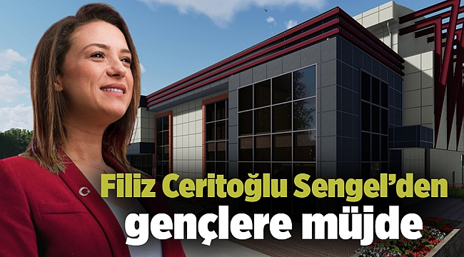 Filiz Ceritoğlu Sengel’den gençlere müjde