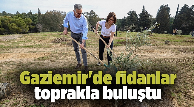 Gaziemir'de fidanlar toprakla buluştu