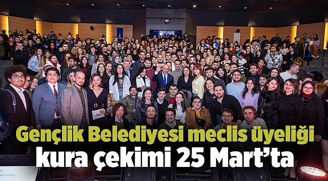 Gençlik Belediyesi meclis üyeliği kura çekimi 25 Mart’ta