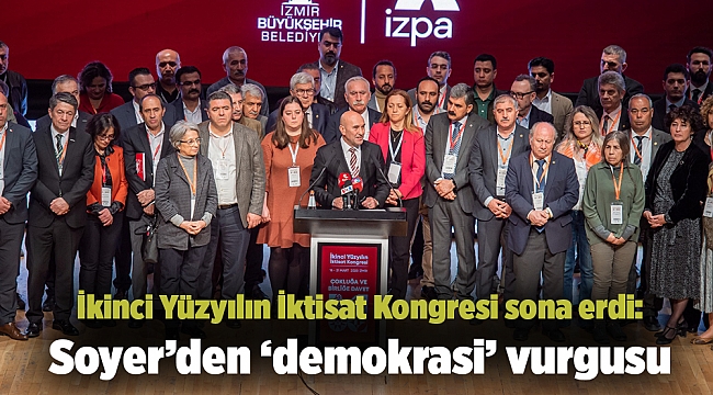 İkinci Yüzyılın İktisat Kongresi sona erdi: Soyer'den 'demokrasi' vurgusu