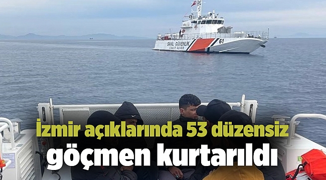 İzmir açıklarında 53 düzensiz göçmen kurtarıldı