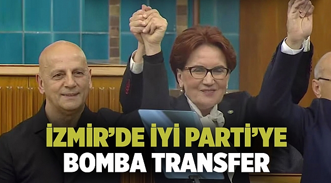 İZMİR&#039;DE İYİ PARTİ&#039;YE BOMBA TRANSFER