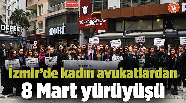 İzmir’de kadın avukatlardan 8 Mart yürüyüşü
