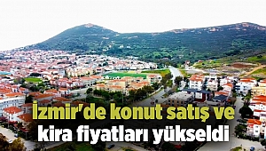 İzmir'de konut satış ve kira fiyatları yükseldi