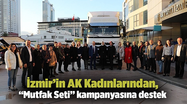 İzmir’in AK Kadınlarından, “Mutfak Seti” kampanyasına destek