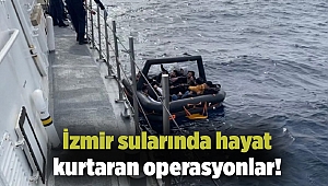 İzmir sularında hayat kurtaran operasyonlar!