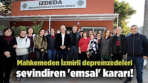 Mahkemeden İzmirli depremzedeleri sevindiren 'emsal' kararı!
