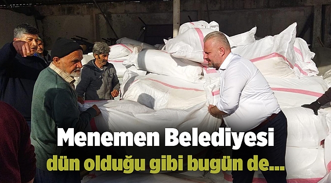 Menemen Belediyesi dün olduğu gibi bugün de…