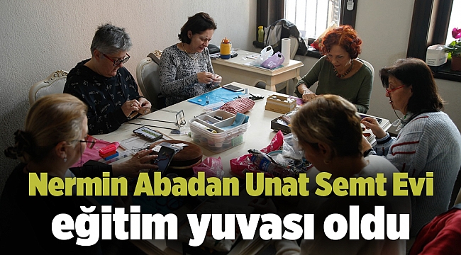 Nermin Abadan Unat Semt Evi eğitim yuvası oldu