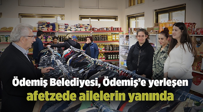 Ödemiş Belediyesi, Ödemiş’e yerleşen afetzede ailelerin yanında