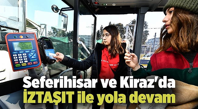 Seferihisar ve Kiraz'da İZTAŞIT ile yola devam