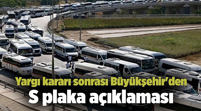 Yargı kararı sonrası Büyükşehir'den S plaka açıklaması