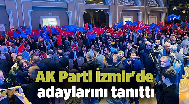 AK Parti İzmir&#039;de adaylarını tanıttı