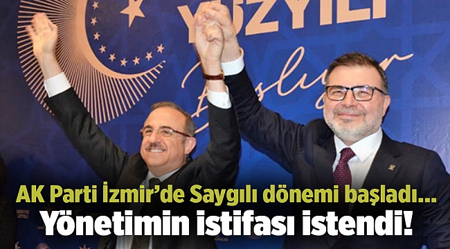 AK Parti İzmir’de Saygılı dönemi başladı… Yönetimin istifası istendi!