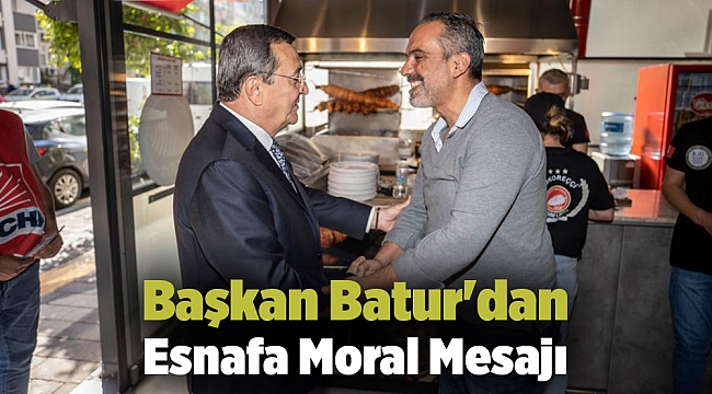 Başkan Batur'dan Esnafa Moral Mesajı