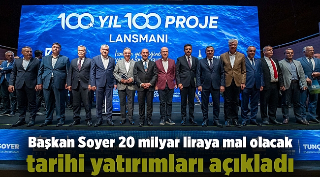 Başkan Soyer 20 milyar liraya mal olacak tarihi yatırımları açıkladı