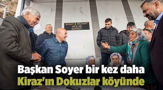 Başkan Soyer bir kez daha Kiraz'ın Dokuzlar köyünde