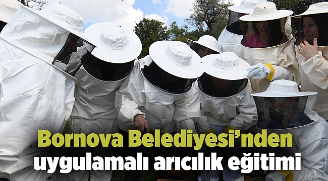 Bornova Belediyesi’nden uygulamalı arıcılık eğitimi