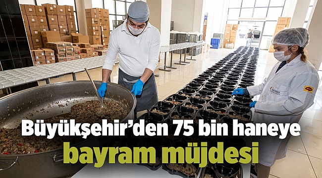 Büyükşehir’den 75 bin haneye bayram müjdesi