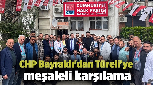 CHP Bayraklı'dan Türeli'ye meşaleli karşılama