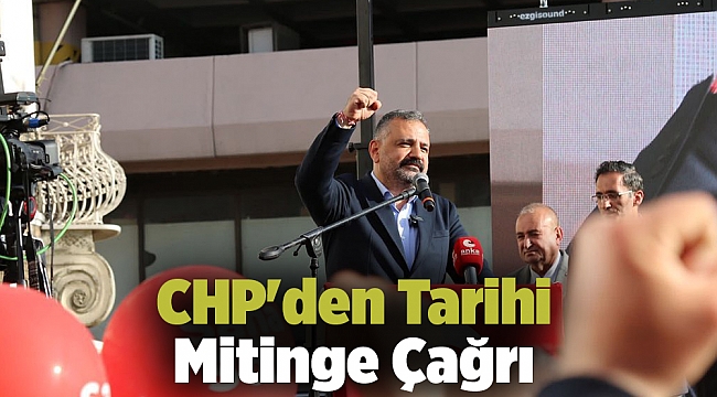 CHP'den Tarihi Mitinge Çağrı