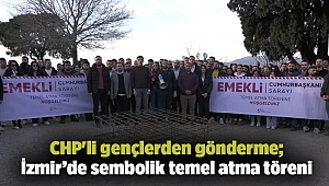 CHP'li gençlerden gönderme; İzmir’de sembolik temel atma töreni düzenledi