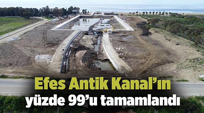 Efes Antik Kanal&#039;ın yüzde 99&#039;u tamamlandı