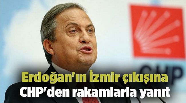 Erdoğan'ın İzmir çıkışına CHP'den rakamlarla yanıt