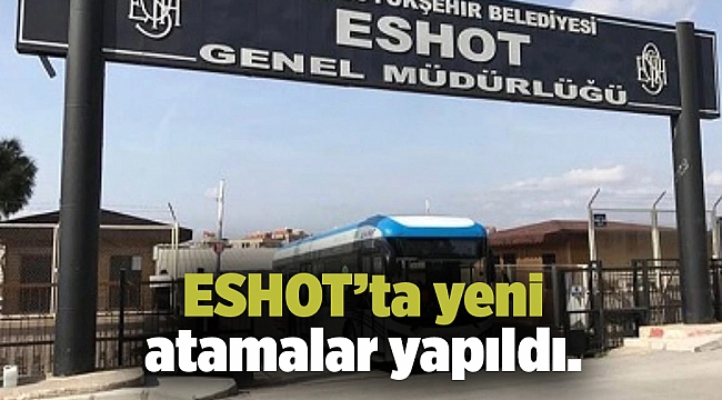 ESHOT&#039;ta yeni görevlendirmeler