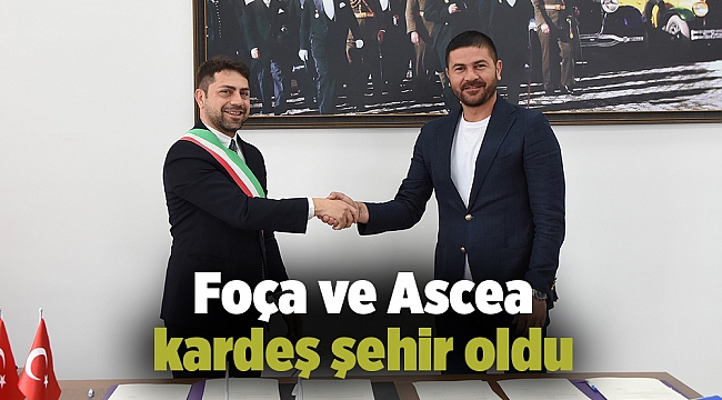 Foça ve Ascea kardeş şehir oldu