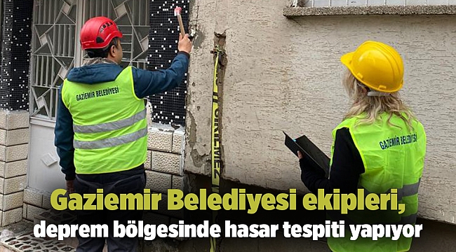 Gaziemir Belediyesi ekipleri, deprem bölgesinde hasar tespiti yapıyor