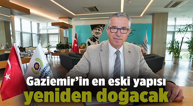 Gaziemir’in en eski yapısı yeniden doğacak