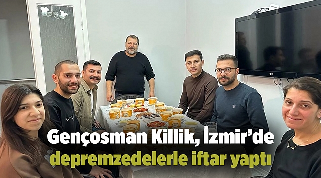 Gençosman Killik, İzmir’de depremzedelerle iftar yaptı