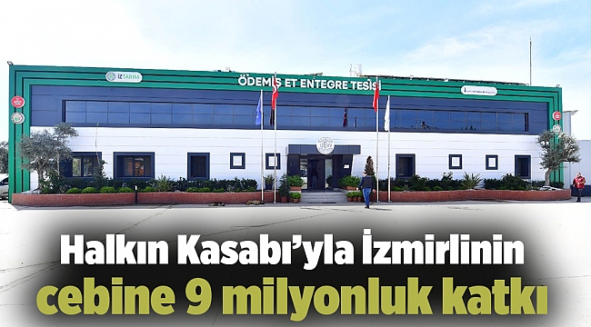 Halkın Kasabı’yla İzmirlinin cebine 9 milyonluk katkı