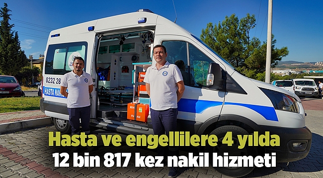Hasta ve engellilere 4 yılda 12 bin 817 kez nakil hizmeti