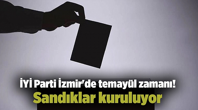İYİ Parti İzmir&#039;de temayül zamanı! Sandıklar kuruluyor