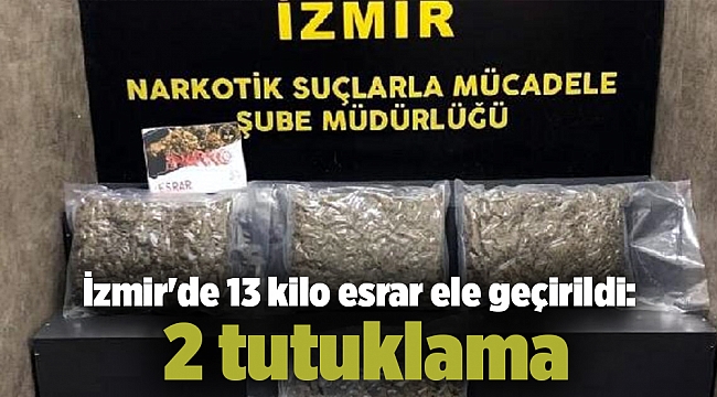 İzmir&#039;de 13 kilo esrar ele geçirildi: 2 tutuklama