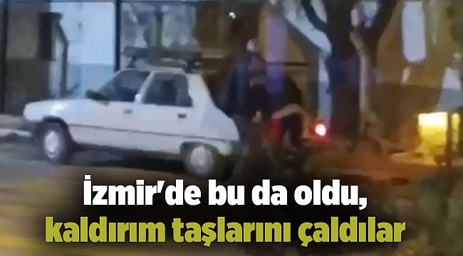İzmir'de bu da oldu, kaldırım taşlarını çaldılar