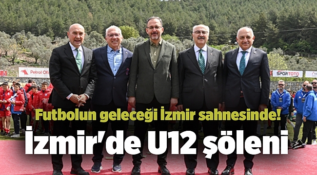 İzmir'de U12 şöleni: Futbolun geleceği İzmir sahnesinde!