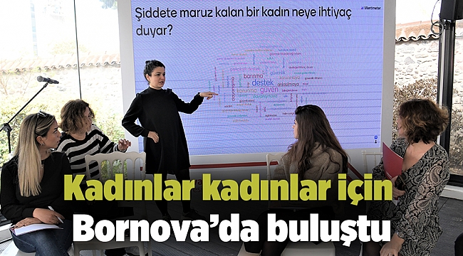 Kadınlar kadınlar için Bornova’da buluştu