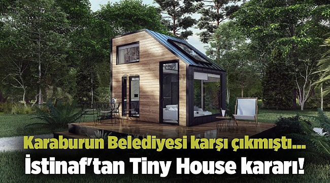 Karaburun Belediyesi karşı çıkmıştı... İstinaf'tan Tiny House kararı!
