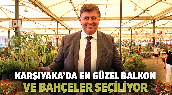 KARŞIYAKA’DA EN GÜZEL BALKON VE BAHÇELER SEÇİLİYOR 