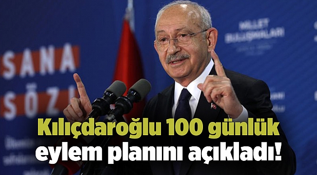 Kılıçdaroğlu 100 günlük eylem planını açıkladı!