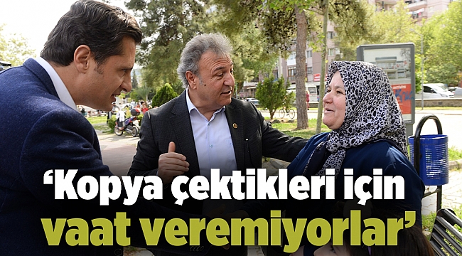‘Kopya çektikleri için vaat veremiyorlar’