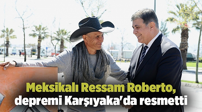 Meksikalı Ressam Roberto, depremi Karşıyaka&#039;da resmetti