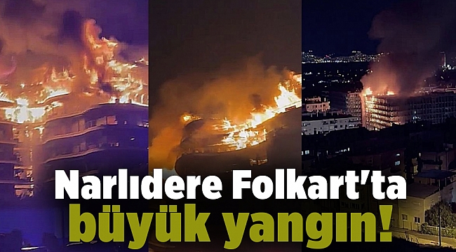 Narlıdere Folkart'ta büyük yangın!