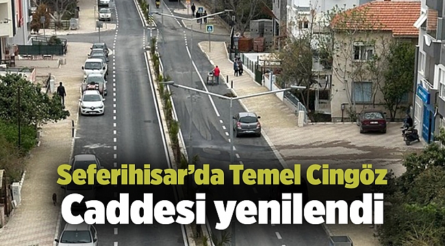Seferihisar’da Temel Cingöz Caddesi yenilendi