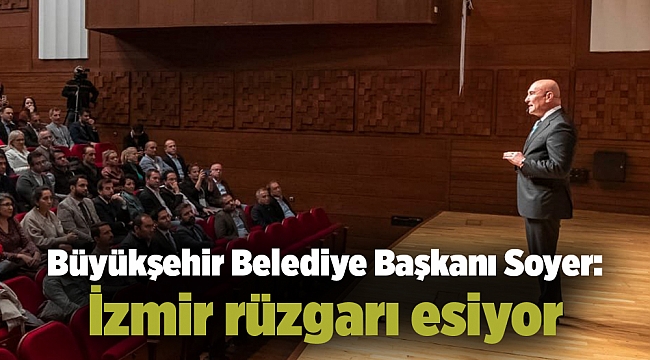 Soyer: İzmir rüzgarı esiyor
