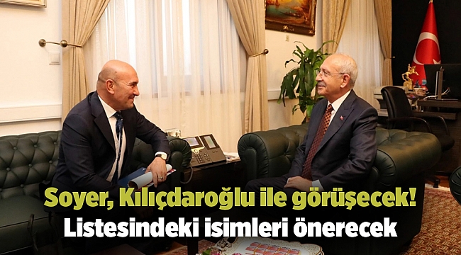 Soyer, Kılıçdaroğlu ile görüşecek! Listesindeki isimleri önerecek